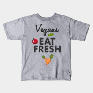 Vegans Eat Fresh Kids T-Shirt